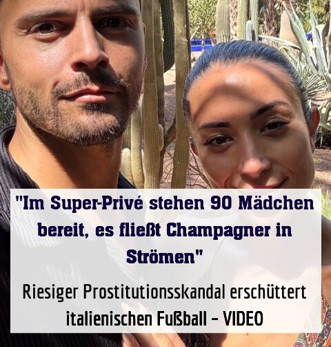 Serie-A-Spieler und Prominente: Riesiger Prostitutionsskandal erschüttert italienischen Fußball – VIDEO