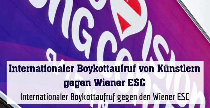Internationaler Boykottaufruf gegen den Wiener ESC