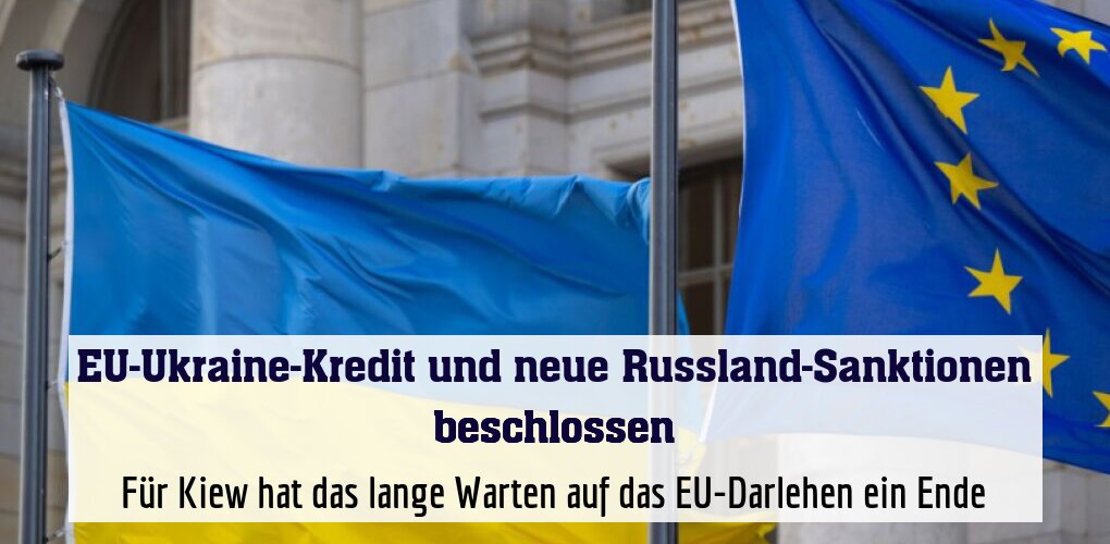Für Kiew hat das lange Warten auf das EU-Darlehen ein Ende
