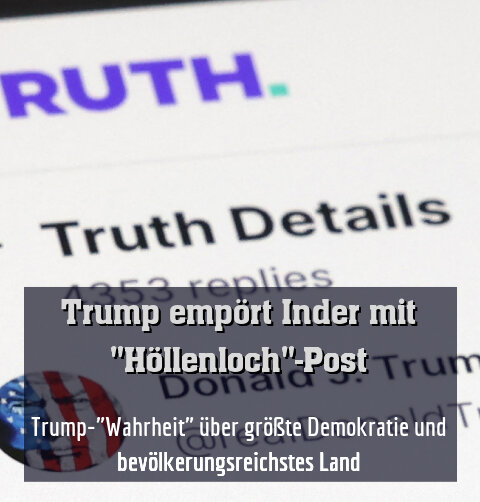 Trump-"Wahrheit" über größte Demokratie und bevölkerungsreichstes Land