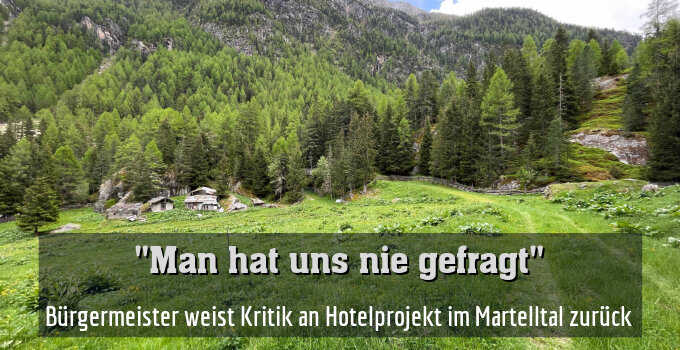 Bürgermeister weist Kritik an Hotelprojekt in Martell zurück