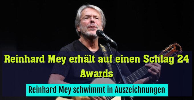 Reinhard Mey schwimmt in Auszeichnungen