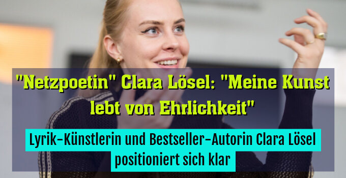 Lyrik-Künstlerin und Bestseller-Autorin Clara Lösel positioniert sich klar