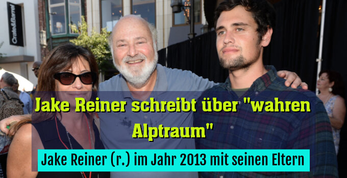 Jake Reiner (r.) im Jahr 2013 mit seinen Eltern