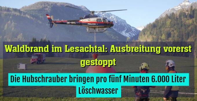 Die Hubschrauber bringen pro fünf Minuten 6.000 Liter Löschwasser