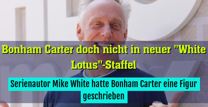 Serienautor Mike White hatte Bonham Carter eine Figur geschrieben