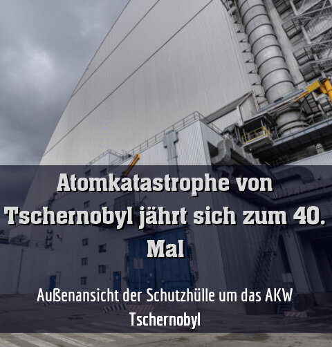 Außenansicht der Schutzhülle um das AKW Tschernobyl