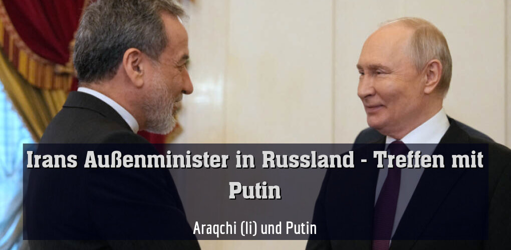 Araqchi (li) und Putin