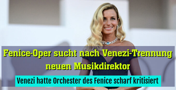 Venezi hatte Orchester des Fenice scharf kritisiert