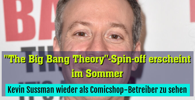 Kevin Sussman wieder als Comicshop-Betreiber zu sehen