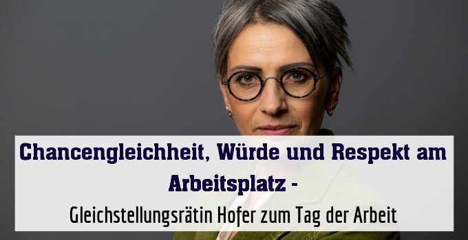Gleichstellungsrätin Hofer zum Tag der Arbeit