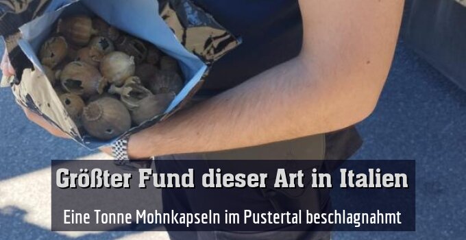 Eine Tonne Mohnkapseln im Pustertal beschlagnahmt