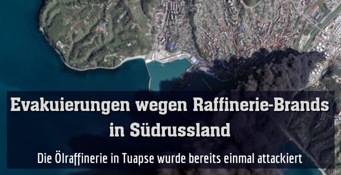 Die Ölraffinerie in Tuapse wurde bereits einmal attackiert