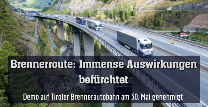 Demo auf Tiroler Brennerautobahn am 30. Mai genehmigt 
