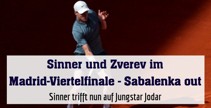 Sinner trifft nun auf Jungstar Jodar