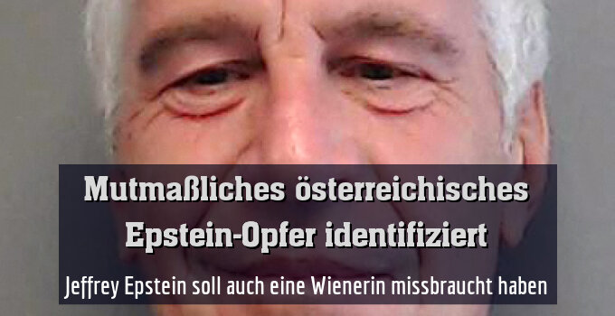 Jeffrey Epstein soll auch eine Wienerin missbraucht haben