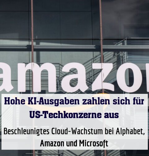 /Beschleunigtes Cloud-Wachstum bei Alphabet, Amazon und Microsoft