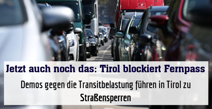 Demos gegen die Transitbelastung führen in Tirol zu Straßensperren