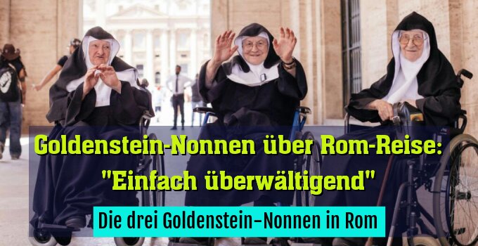 Die drei Goldenstein-Nonnen in Rom