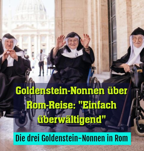 Die drei Goldenstein-Nonnen in Rom