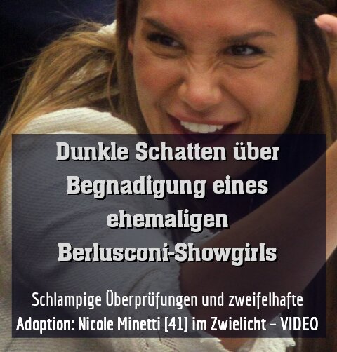 Schlampige Überprüfungen und zweifelhafte Adoption: Nicole Minetti [41] im Zwielicht – VIDEO
