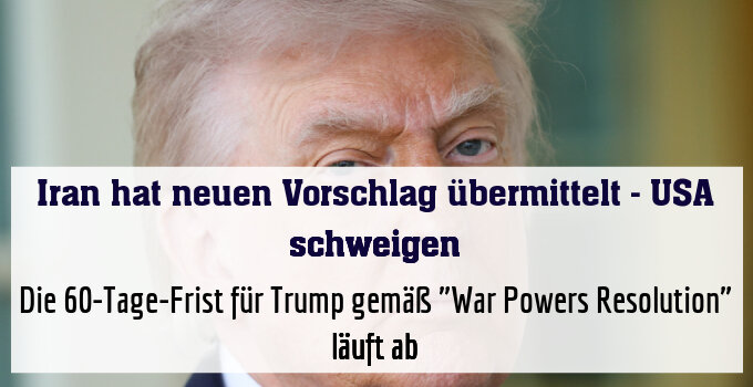 Die 60-Tage-Frist für Trump gemäß "War Powers Resolution" läuft ab