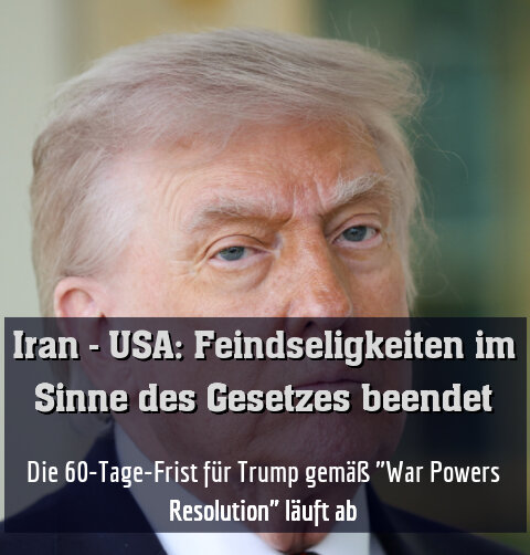 Die 60-Tage-Frist für Trump gemäß "War Powers Resolution" läuft ab