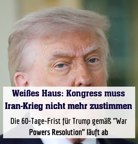 Die 60-Tage-Frist für Trump gemäß "War Powers Resolution" läuft ab