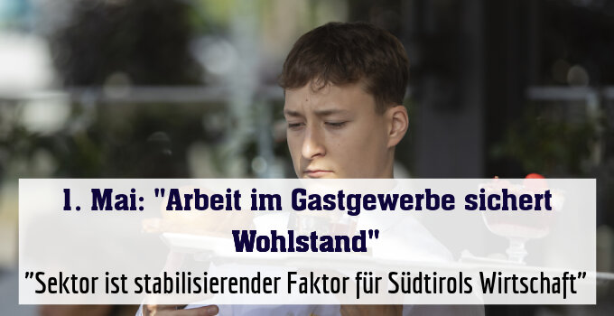 "Sektor ist stabilisierender Faktor für Südtirols Wirtschaft"