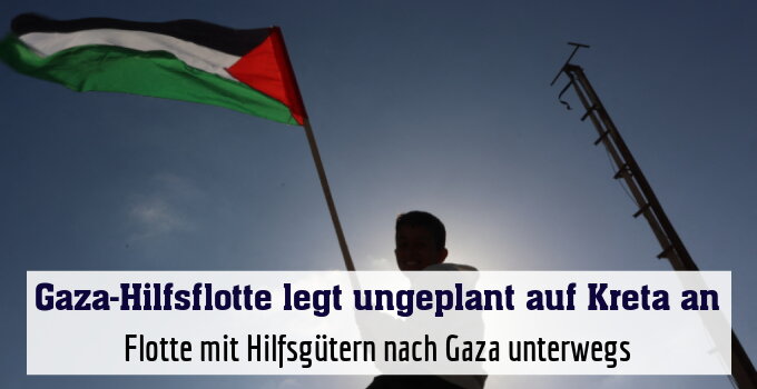 Flotte mit Hilfsgütern nach Gaza unterwegs