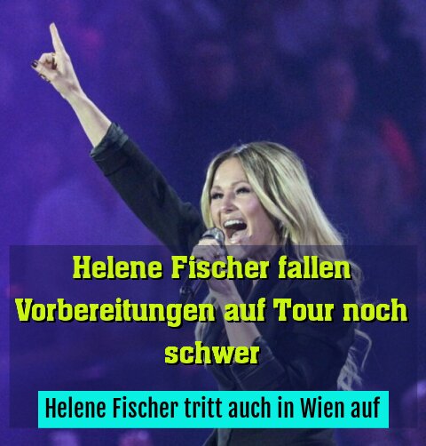 Helene Fischer tritt auch in Wien auf