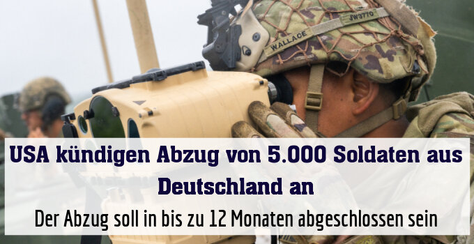 Der Abzug soll in bis zu 12 Monaten abgeschlossen sein