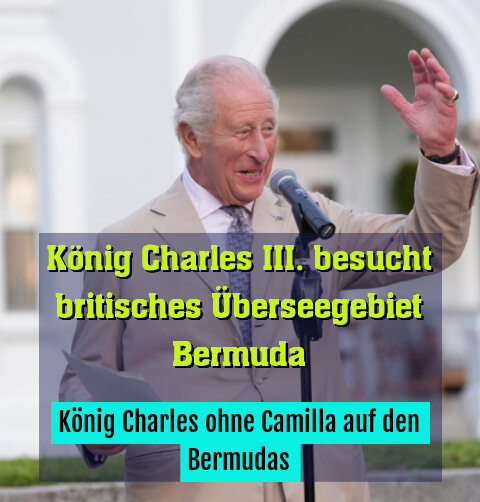 König Charles ohne Camilla auf den Bermudas