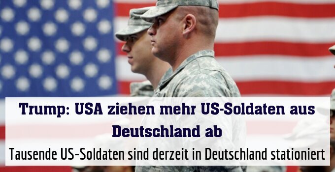 Tausende US-Soldaten sind derzeit in Deutschland stationiert
