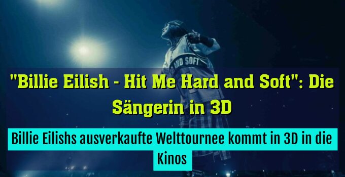 Billie Eilishs ausverkaufte Welttournee kommt in 3D in die Kinos
