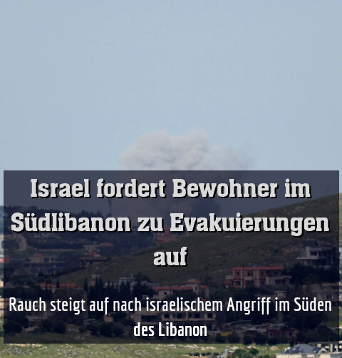Rauch steigt auf nach israelischem Angriff im Süden des Libanon