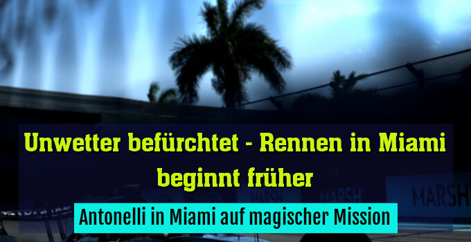 Antonelli in Miami auf magischer Mission