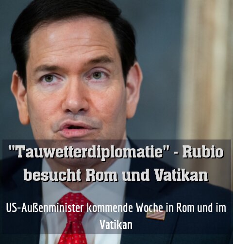 US-Außenminister kommende Woche in Rom und im Vatikan