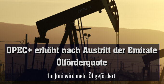 Im Juni wird mehr Öl gefördert