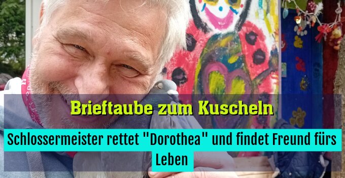 Schlossermeister rettet "Dorothea" und findet Freund fürs Leben