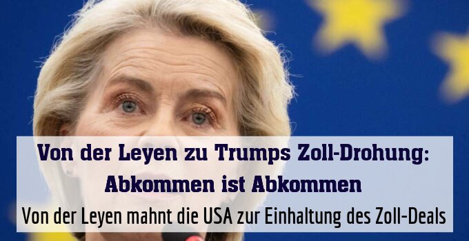 Von der Leyen mahnt die USA zur Einhaltung des Zoll-Deals