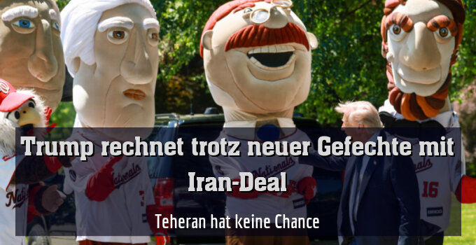 Teheran hat keine Chance, so Trump