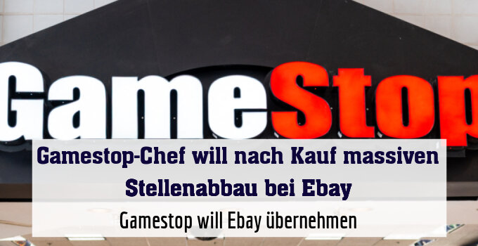 Gamestop will Ebay übernehmen