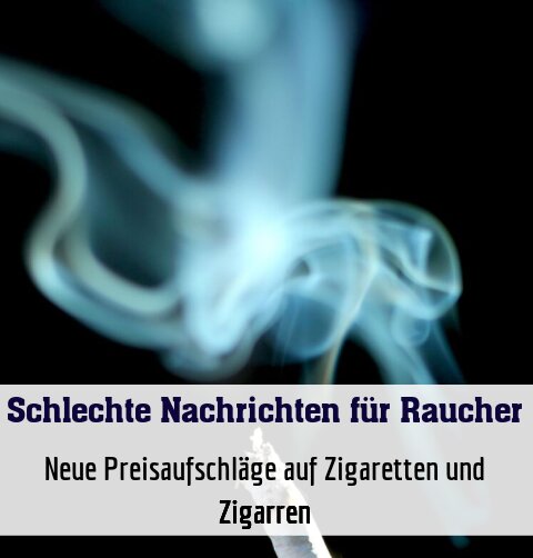 Neue Preisaufschläge auf Zigaretten und Zigarren