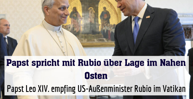 Papst Leo XIV. empfing US-Außenminister Rubio im Vatikan