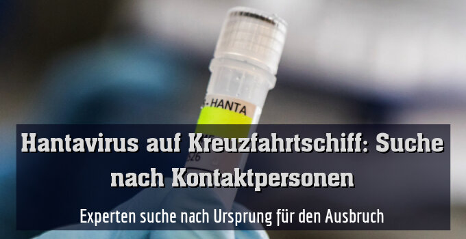 Experten suche nach Ursprung für den Ausbruch
