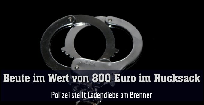 Polizei stellt Ladendiebe am Brenner