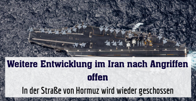 In der Straße von Hormuz wird wieder geschossen