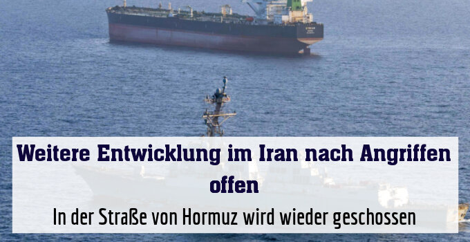 Lage in der Straße von Hormuz bleibt gefährlich