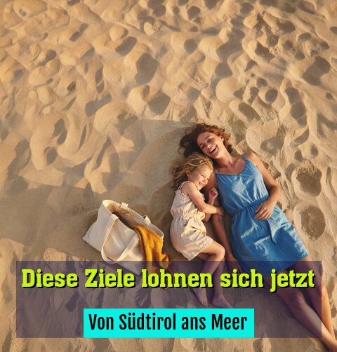Von Südtirol ans Meer